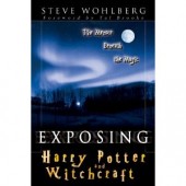 Exposing Harry Potter and Witchcraft by Steve Wohlberg 